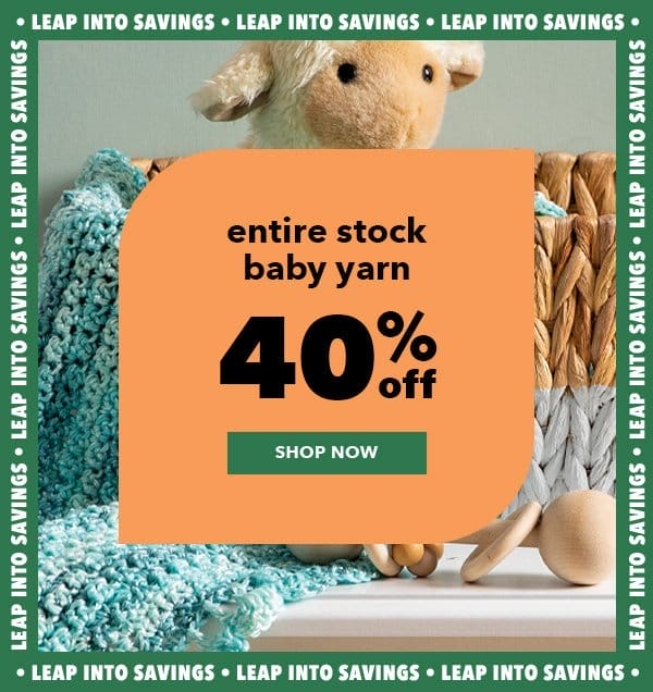 Entire stock Baby Yarn. 40% off. Shop Now.