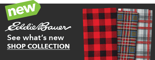 Eddie Bauer: see what's new. Shop Collection.