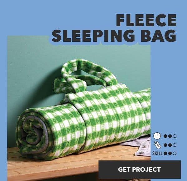 Fleece Sleeping Bag. Time: 2 out of 3; Cost: 2 out of 3; Skill: 2 out of 3. Get Project.