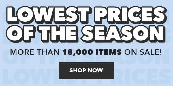 Lowest Prices of the Season. More than 18,000 items on sale! Shop Now.