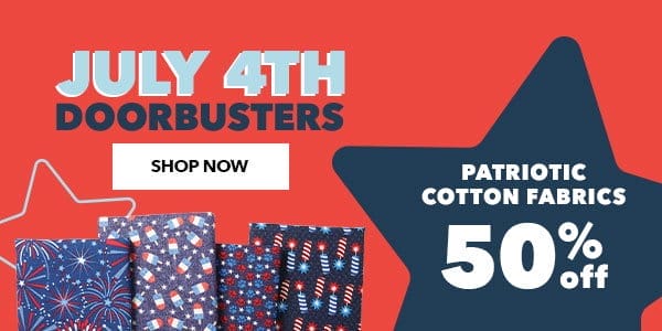 50% off Patriotic Cotton Fabrics. July 4th Doorbusters. Shop Now.