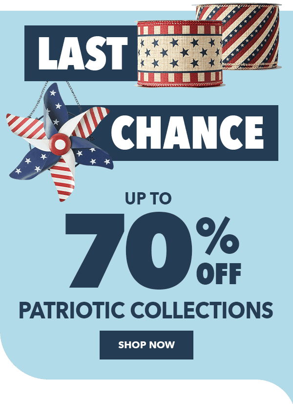 Last Chance. Up to 70% off Patriotic Collections. Shop Now.