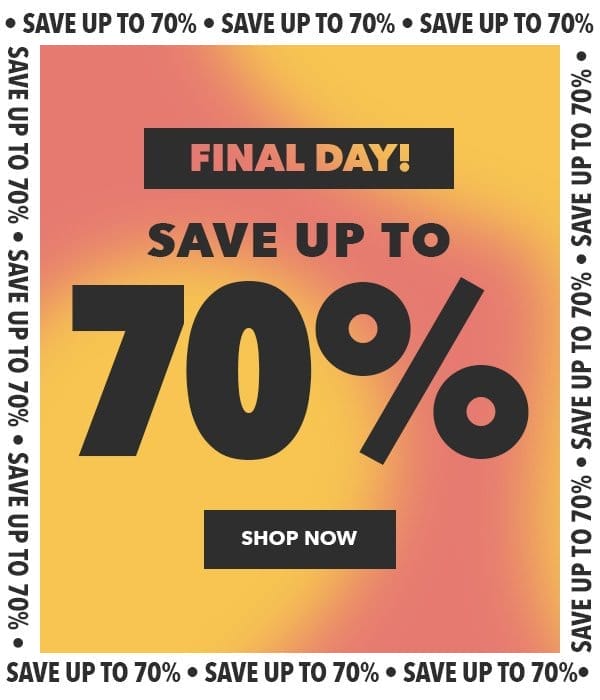Final Day! Save up to 70%. Shop Now.