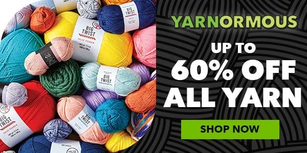 Yarnormous. Up to 60% off all yarn. SHOP NOW.