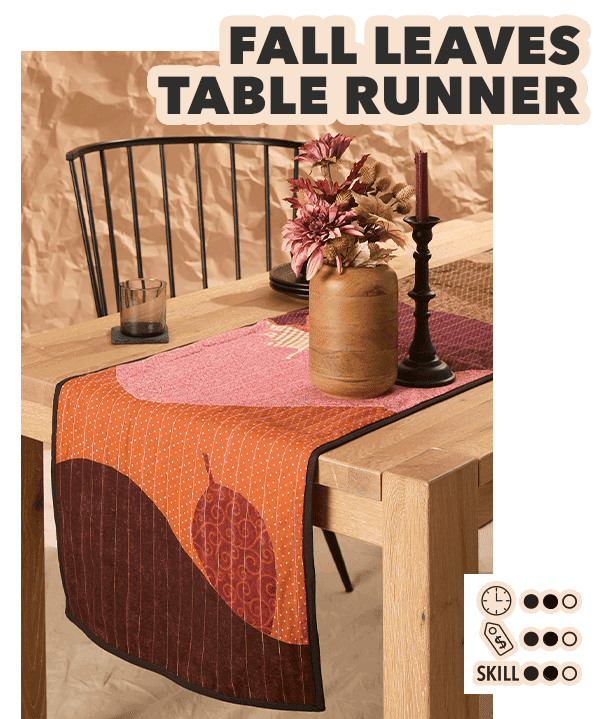 Fall Leaves Table Runner. Time: 2 out of 3; Cost: 2 out of 3; Skill: 2 out of 3.