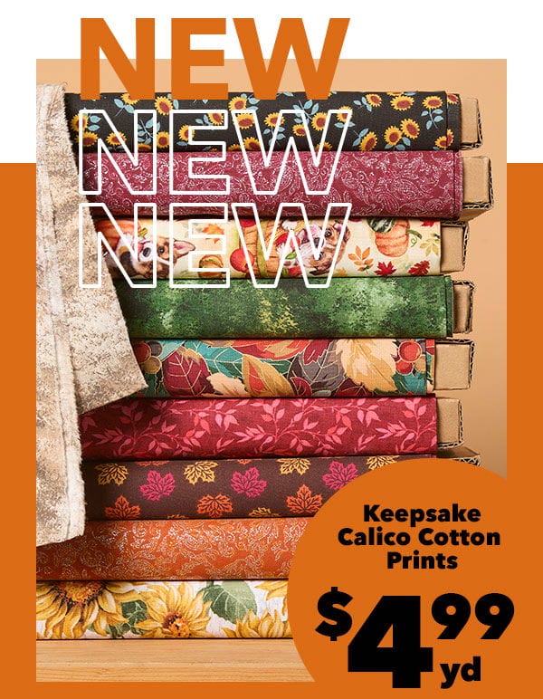 New! Keepsake Calico Cotton Prints \\$4.99 yard.