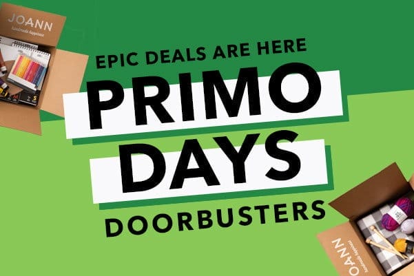 Epic Deals Are Here. PRIMO DAYS DOORBUSTERS.