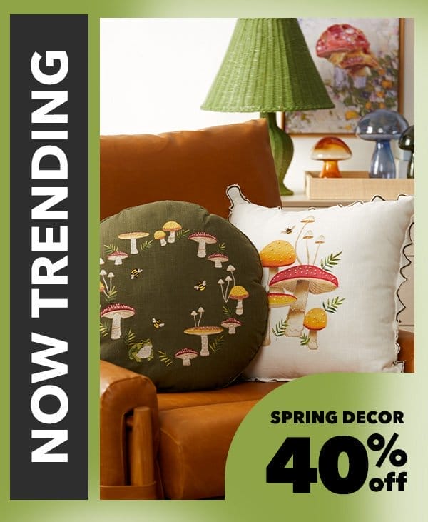 Now Trending. Spring decor 40% off.