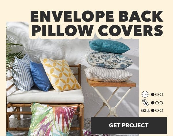 Envelope Back Pillow Covers. 1 Time; 1 Money; 1 Skill. GET PROJECT!