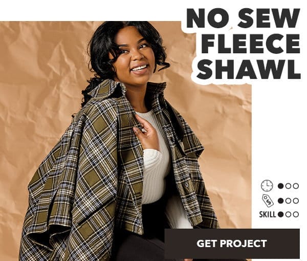 No Sew Fleece Shawl. Time: 1 of 3, Money: 1 of 3, Skill: 1 of 3. Get Project