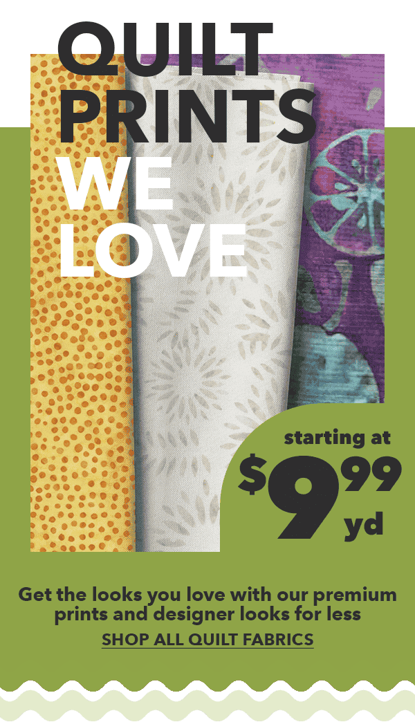 Quilt Prints We Love Starting at \\$9.99 yard. Shop All Quilt Fabrics.