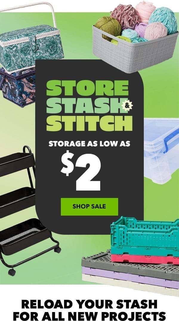 Store Stash and Stitch. Storage as low as \\$3.90. Shop Sale. Reload your stash for all new projects.