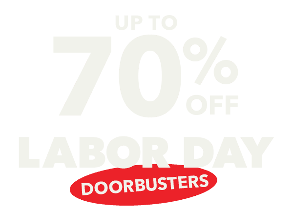 Labor Day Doorbusters! Up to 70% off!