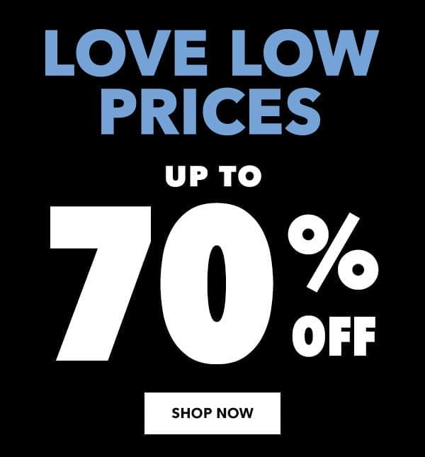 Love Low Prices up to 70% off. Shop Now.