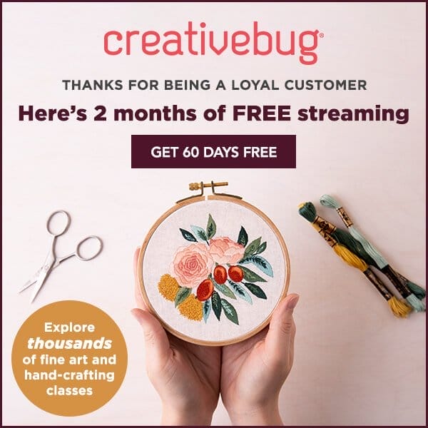 Creativebug. Thanks for being a loyal customer. Here's 2 months of FREE streaming. Explore thousands of fine art and hand-crafting classes. Get 60 days free.