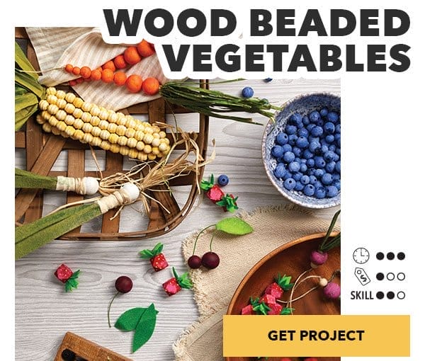 Wood Beaded Vegetables. Time: 3 out of 3; Cost: 1 out of 3; Skill: 2 out of 3. Get Project.