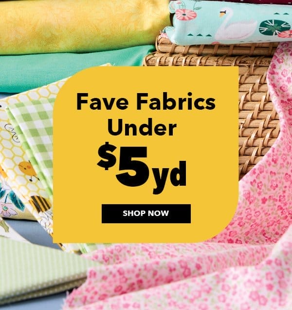 Fave fabrics under \\$5. Shop Now