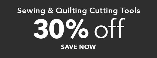 Sewing and Quilting Cutting Tools. 30% off. Save Now.