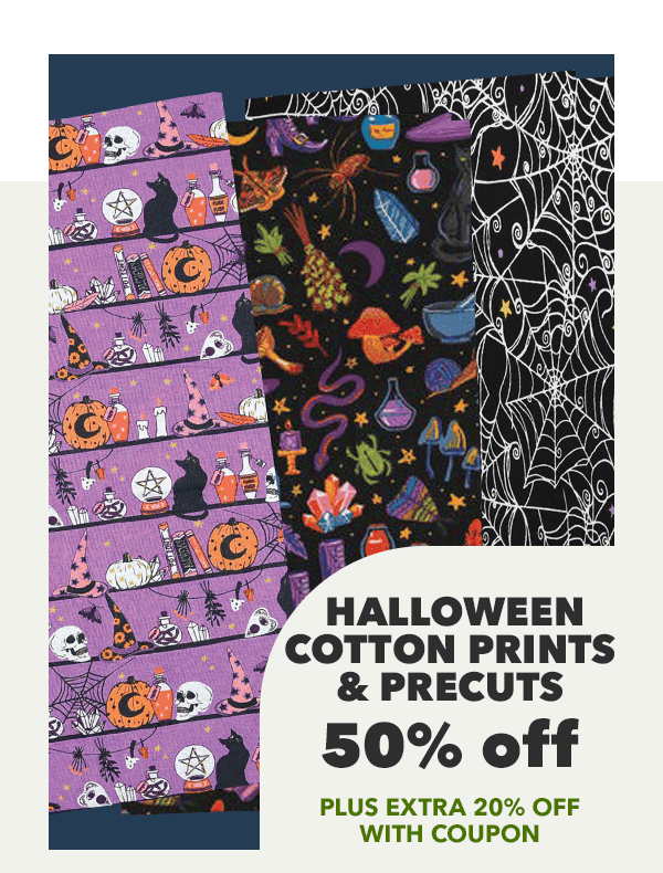 Halloween Cotton Prints and Precuts 50% off plus 20% off with coupon. SHOP NOW!