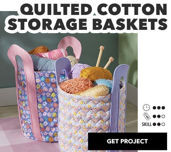 Quilted Cotton Storage Baskets. Time: 3 of 3, Monday: 2 of 3, Skill: 2 of 3. Get Project