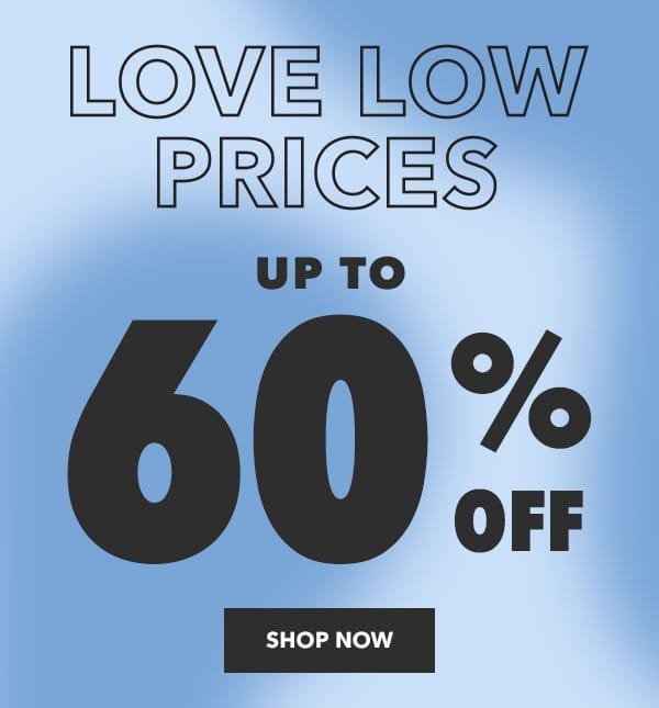 Ends Tomorrow! Love Low Prices! Up to 60% off. Shop Now!