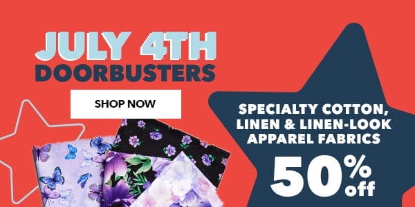 50% off. Specialty Cotton, Linen & Linen-Look Apparel Fabrics. July 4th Doorbusters. Shop Now.