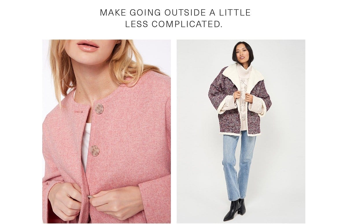 Make going outside a little less complicated. SHOP NOW