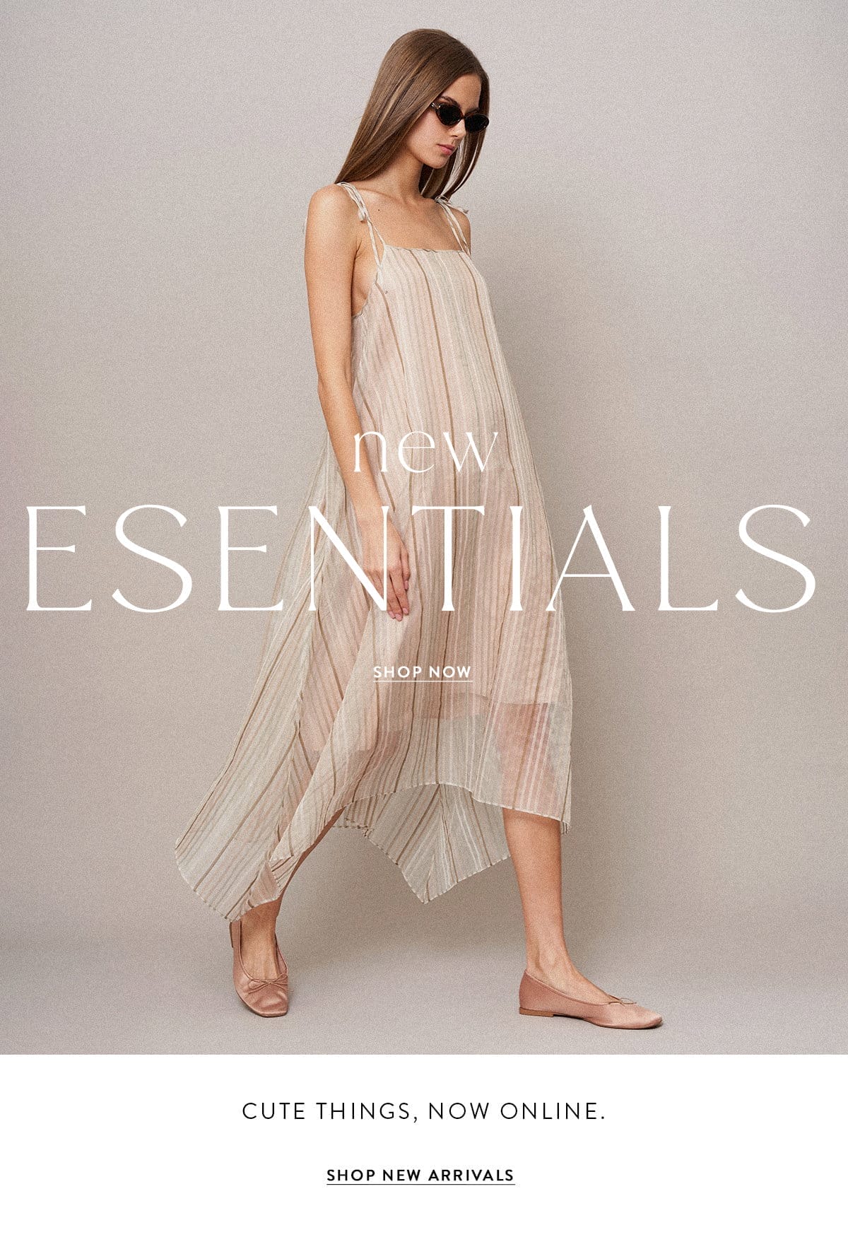 NEW ESSENTIALS SHOP NOW CUTE THINGS, NOW ONLINE. SHOP NEW ARRIVALS