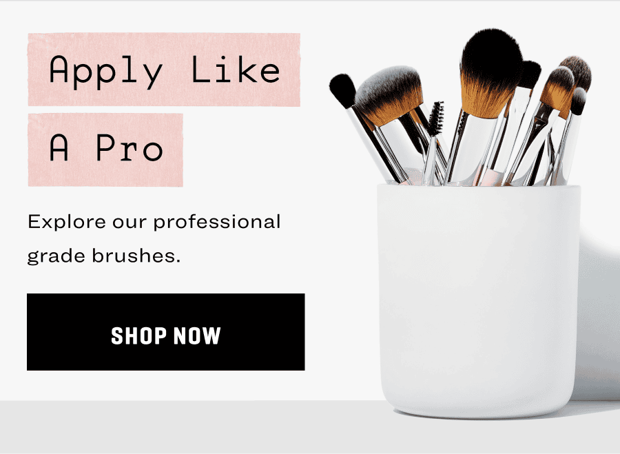 Explore professional grade brushes.