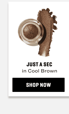 Just A Sec in Cool Brown