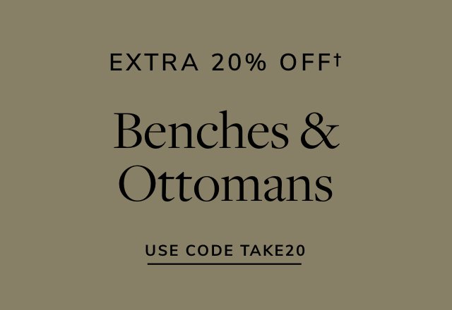 Extra 20% off Benches & Ottomans