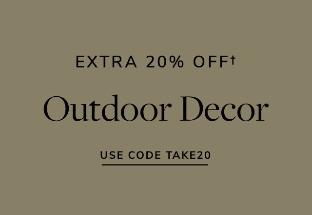 Extra 20% off Outdoor Decor