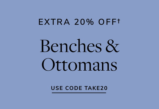 Extra 20% off Benches & Ottomans