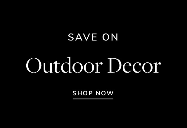 Big Savings on Outdoor Decor