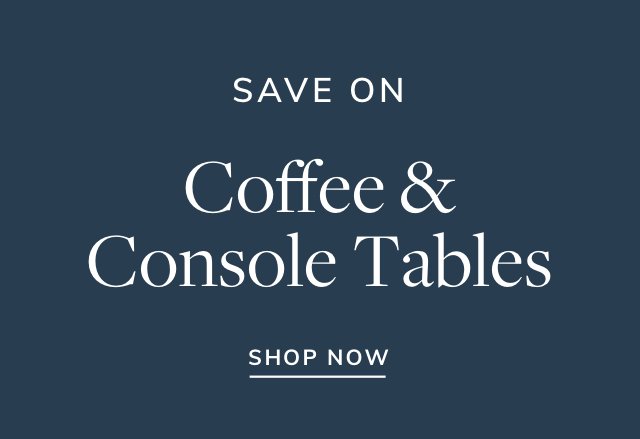 Extra 15% off Coffee & Console Tables