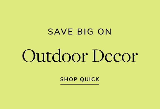 Big Savings on Outdoor Decor