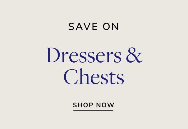 Save Big on Dressers & Chests