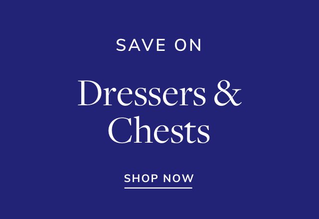 Save Big on Dressers & Chests