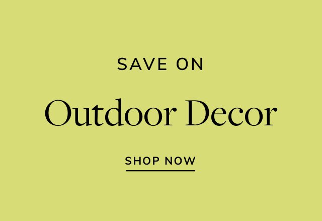 Save on Outdoor Decor