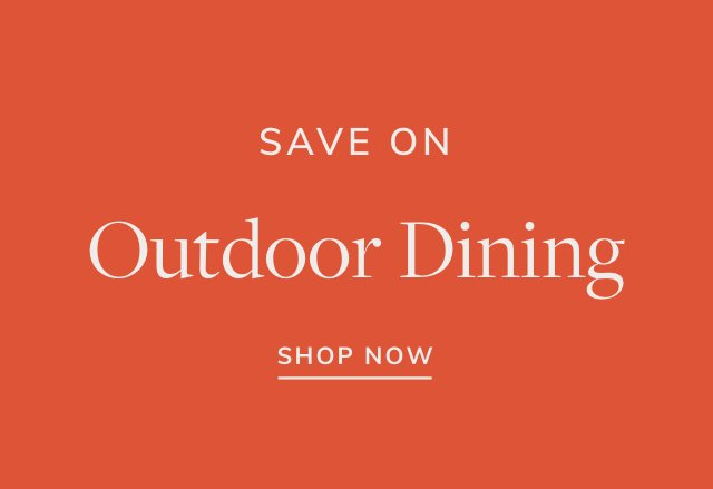 Save on Outdoor Dining