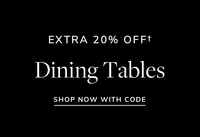 Extra 20% off Dining Tables