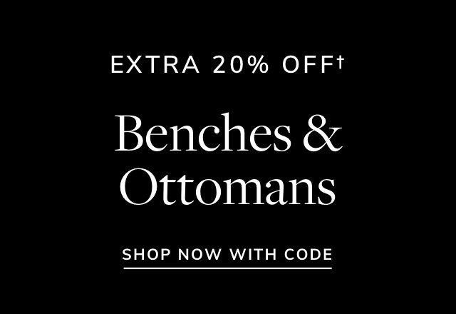 Extra 20% off Benches & Ottomans