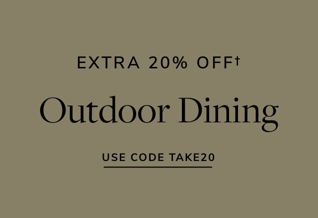 Extra 20% off Outdoor Dining