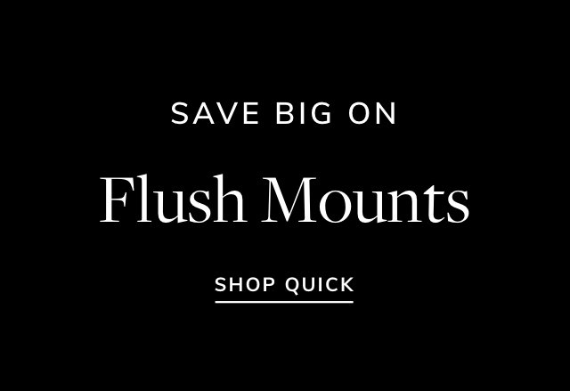 Big Savings on Flush Mounts