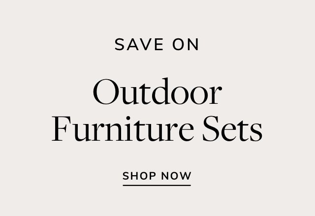 Save on Outdoor Furniture Sets