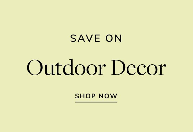 Save on Outdoor Decor