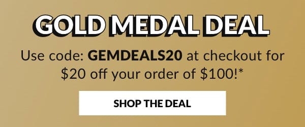 Use code: GEMDEALS20 at checkout for \\$20 off your order of \\$100!*