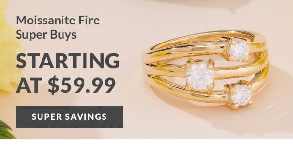 Shop Moissanite Fire Super Buys as low as \\$59.99 