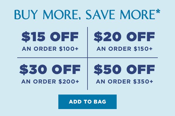 Buy More, Save More* with up to \\$50 off when you spend \\$350!