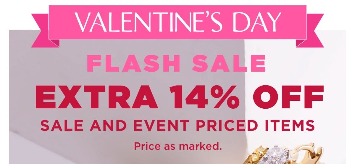 Shop an EXTRA 14% OFF Sale and Event Priced Items. Price as marked. 